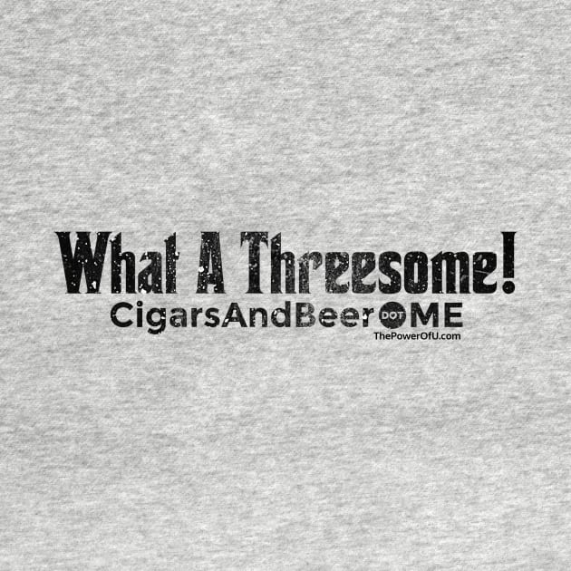 What A Threesome! - CigarsAndBeer.me by ThePowerOfU